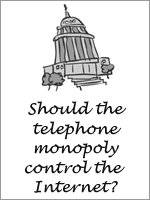Should the telephone monopoly control the Internet?
